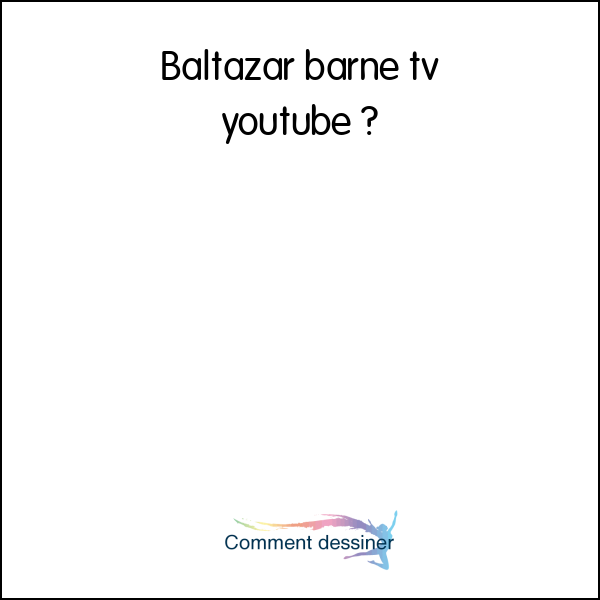 Baltazar barne tv youtube